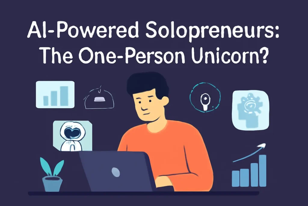 AI-Powered Solopreneurs The One-Person Unicorn