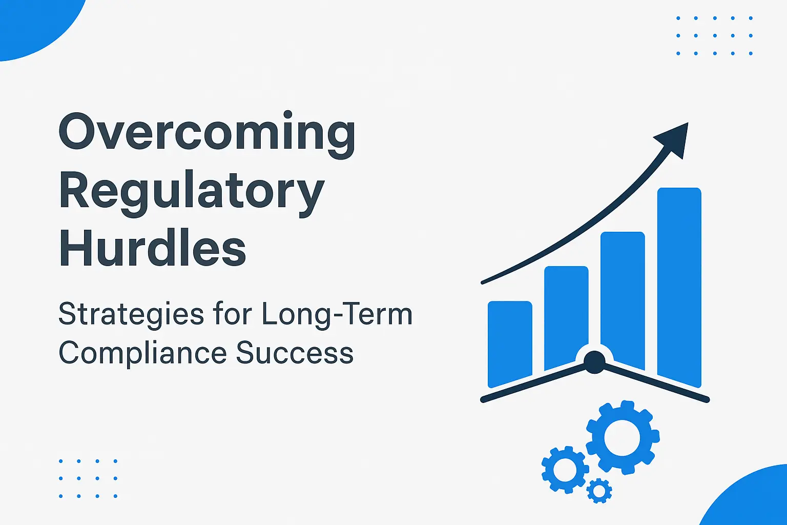 Overcoming the Regulatory Hurdle