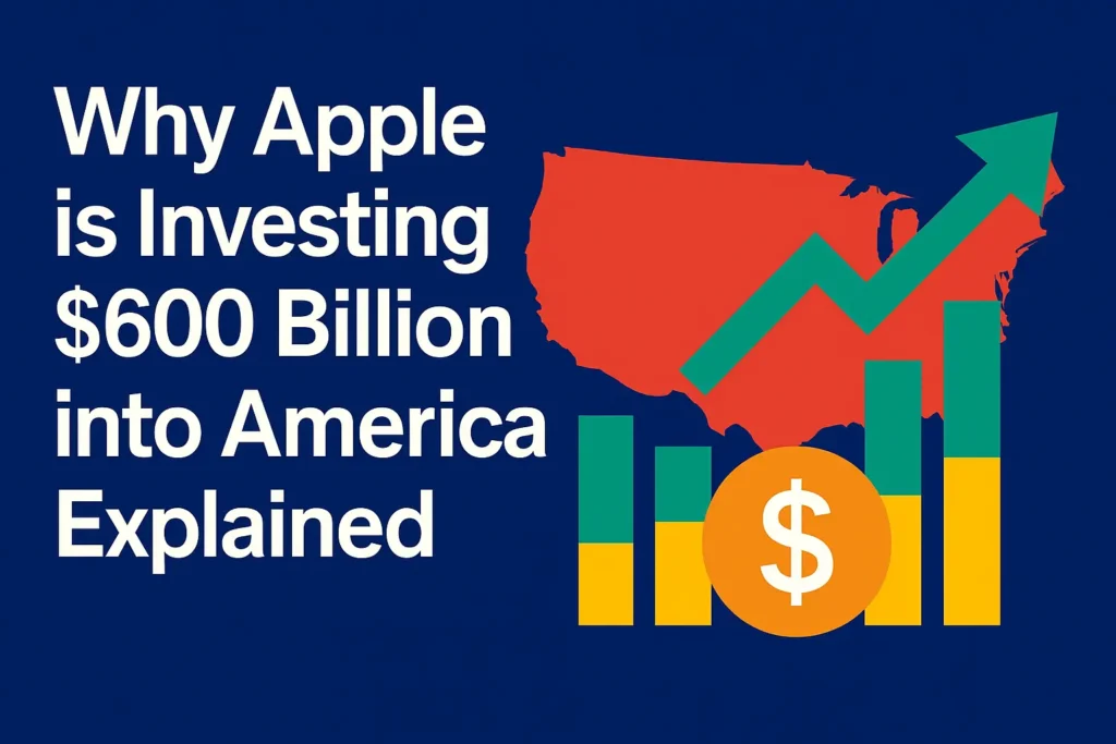 Why Apple Is investing $600 Billion into America