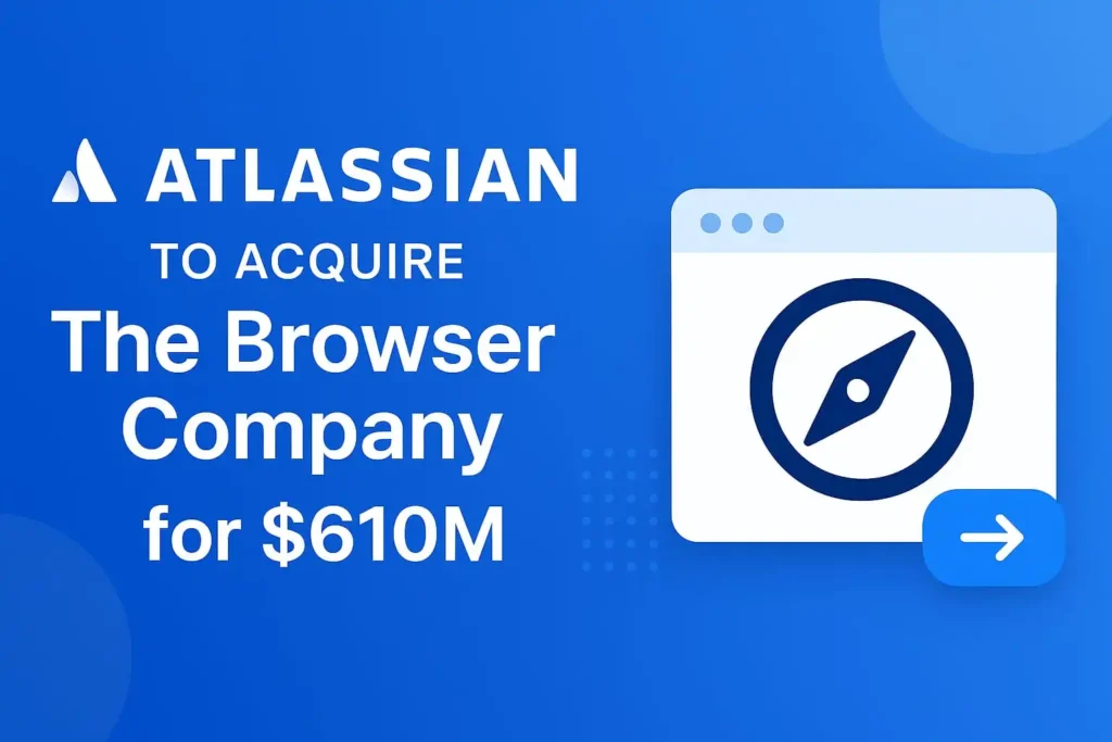 Atlassian to Acquire The Browser Company for $610M