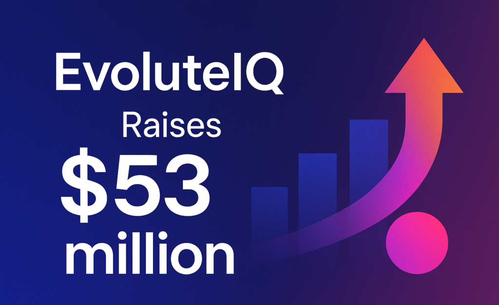 EvoluteIQ Raises $53 million