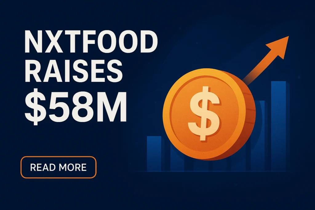 Nxtfood Raises $58M