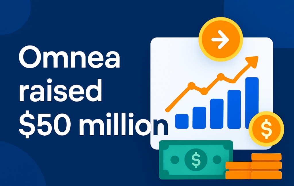 Omnea Raised $50 Million