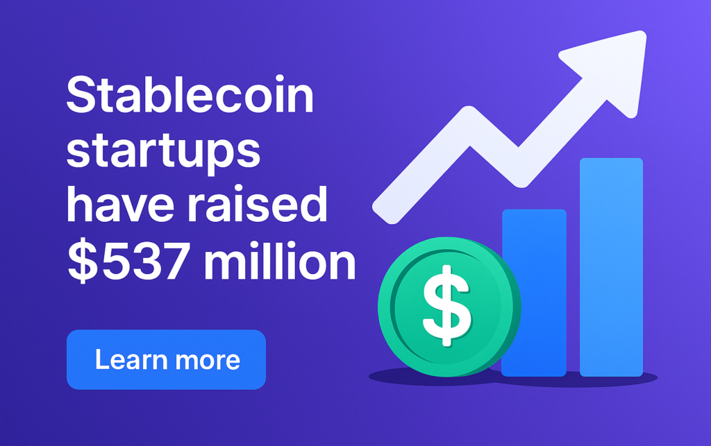 Stablecoin startups have raised $537 million