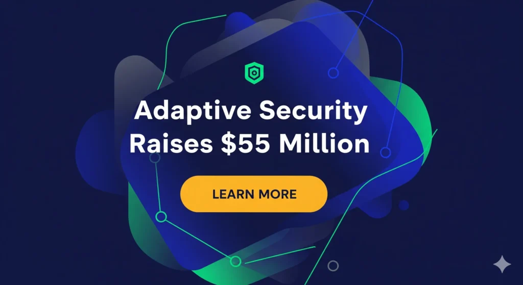 Adaptive Security raises $55 Million