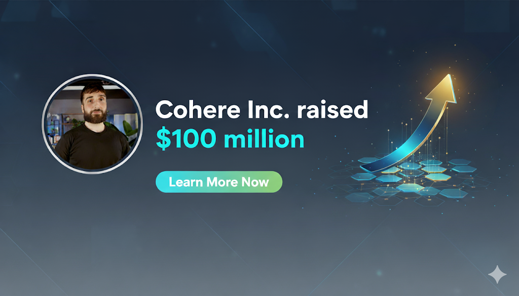 Cohere Inc. raised $100 million