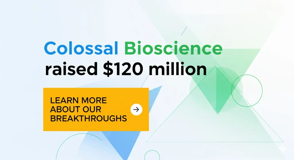 Colossal Bioscience raised $120 million