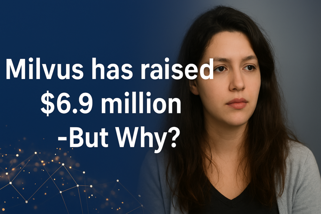 Milvus Has Raised $6.9 Million—But Why?