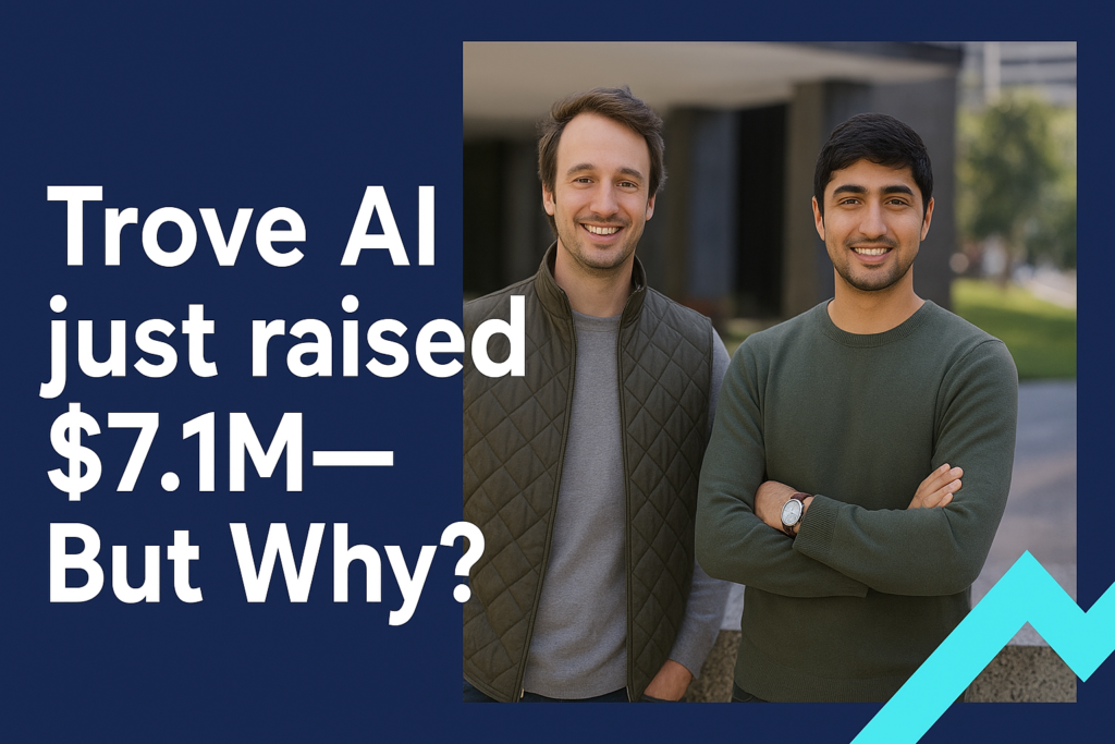 Trove AI Just Raised $7.1M—But Why?