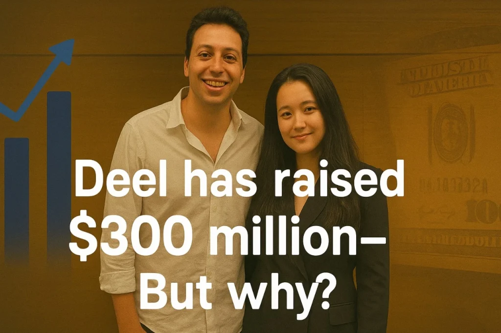 Deel has raised $300 million- But why ?