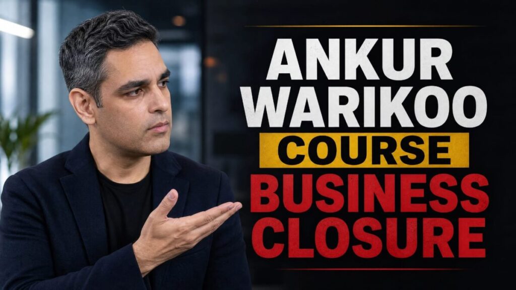 Why Ankur Warikoo Shut Down His ₹100Cr Course Empire