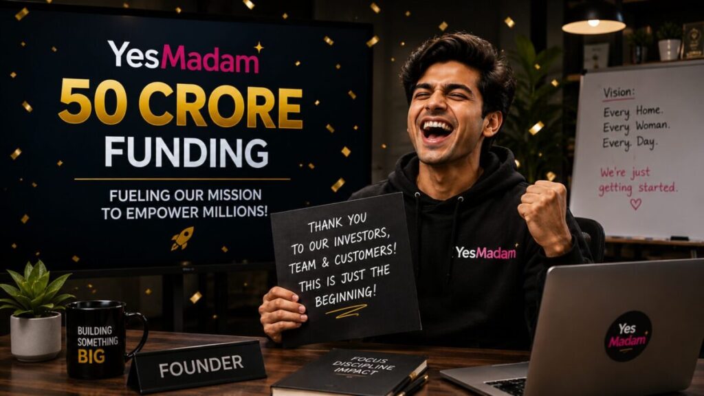 Yes Madam- 50 Cr Funding & Growth Roadmap