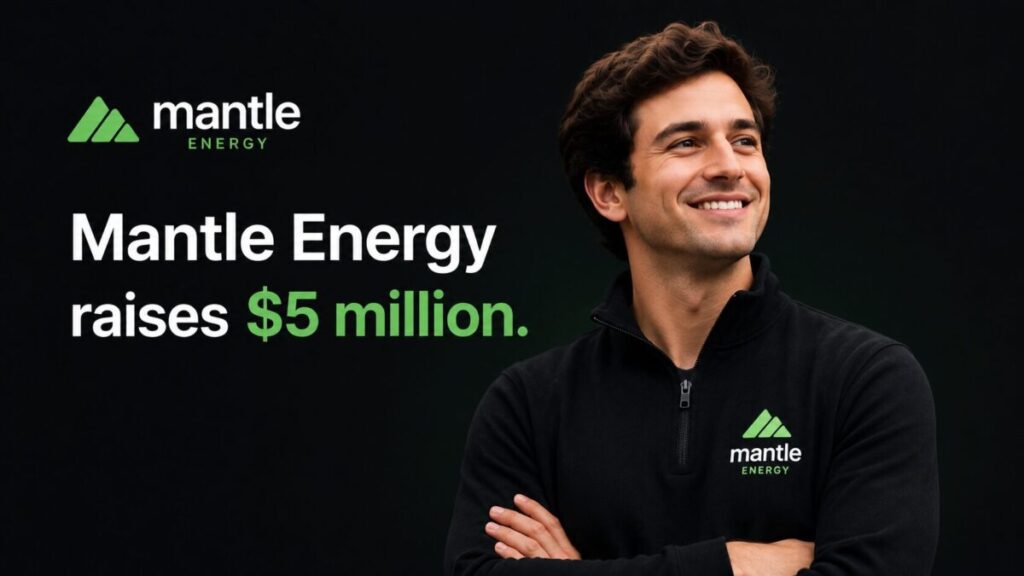 Mantle Energy raises $5 million.