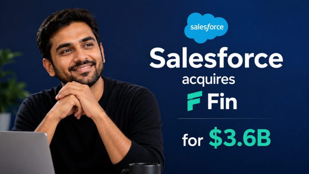 Salesforce acquires Fin for $3.6B