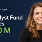 Catalyst Fund Raises $30M